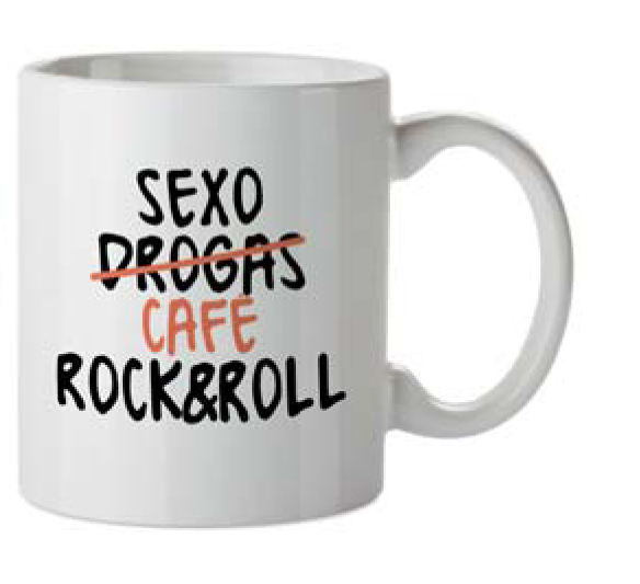 TAZA P8LADAS SEXO DROGAS CAFE ROCK AND ROLL