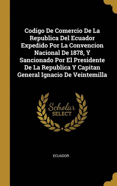 CODIGO DE COMERCIO DE LA REPUBLICA DEL ECUADOR EXPEDIDO POR