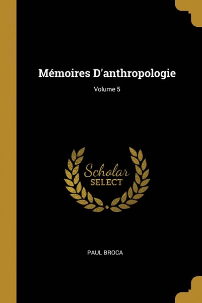 MEMOIRES D?ANTHROPOLOGIE, VOLUME 5