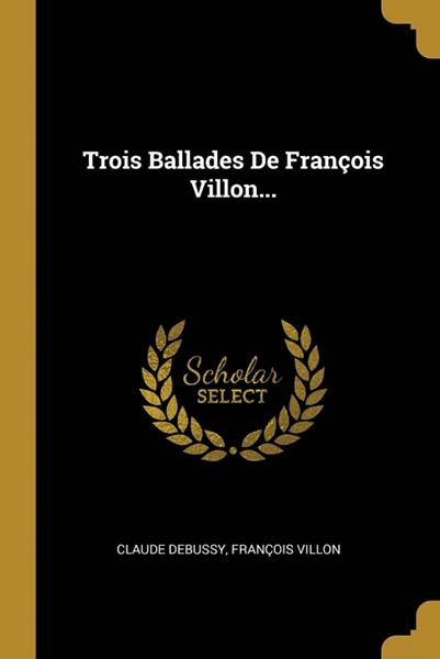 TROIS BALLADES DE FRANOIS VILLON...