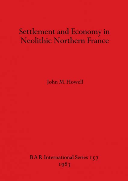 SETTLEMENT AND ECONOMY IN NEOLITHIC NORTHERN FRANCE