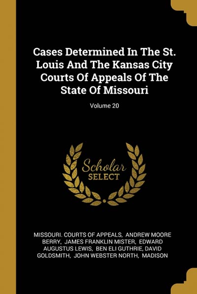 CASES DETERMINED IN THE ST. LOUIS AND THE KANSAS CITY COURTS