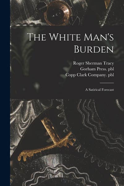 THE WHITE MAN?S BURDEN
