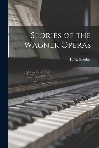 STORIES OF THE WAGNER OPERAS