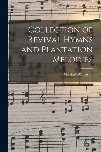 COLLECTION OF REVIVAL HYMNS AND PLANTATION MELODIES