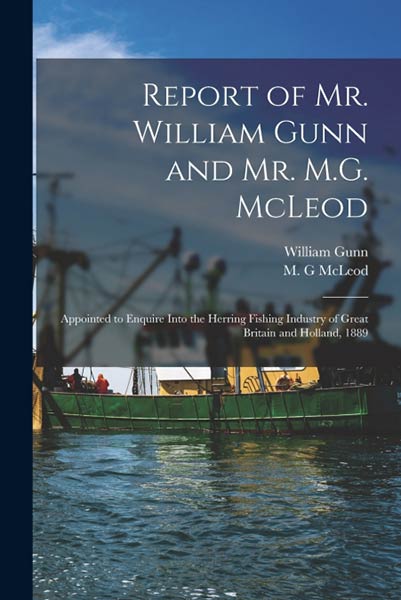 REPORT OF MR. WILLIAM GUNN AND MR. M.G. MCLEOD [MICROFORM]
