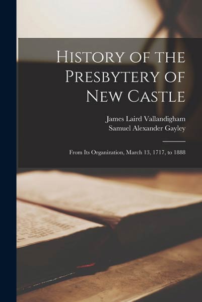 HISTORY OF THE PRESBYTERY OF NEW CASTLE