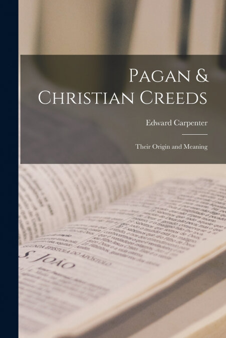 PAGAN & CHRISTIAN CREEDS