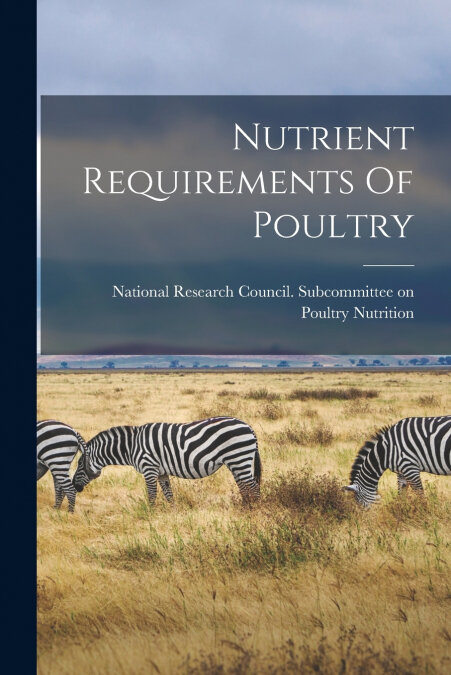 NUTRIENT REQUIREMENTS OF POULTRY