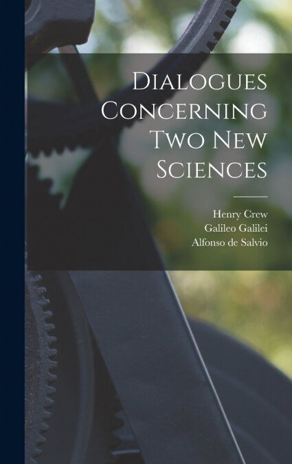 DIALOGUES CONCERNING TWO NEW SCIENCES