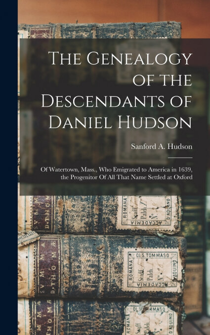 THE GENEALOGY OF THE DESCENDANTS OF DANIEL HUDSON