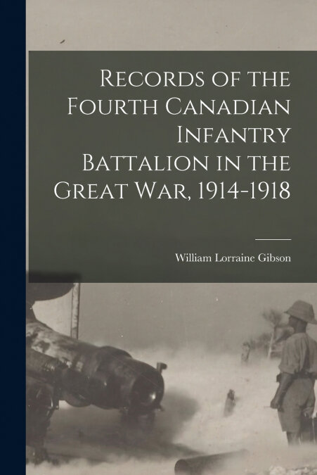 RECORDS OF THE FOURTH CANADIAN INFANTRY BATTALION IN THE GRE