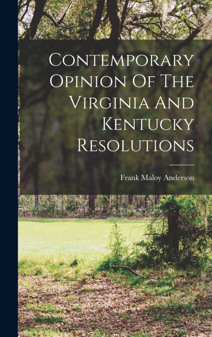 CONTEMPORARY OPINION OF THE VIRGINIA AND KENTUCKY RESOLUTION