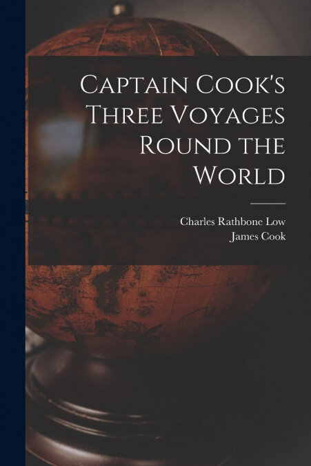 CAPTAIN COOK?S THREE VOYAGES ROUND THE WORLD
