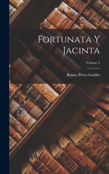 FORTUNATA Y JACINTA, VOLUME 2