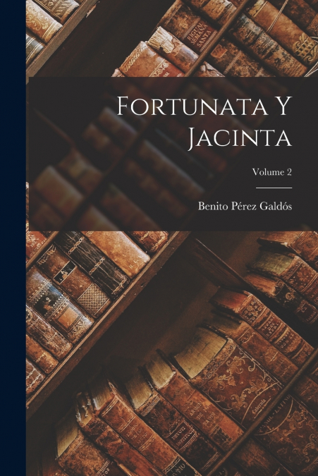 FORTUNATA Y JACINTA, VOLUME 2