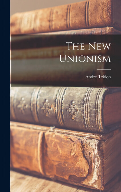 THE NEW UNIONISM