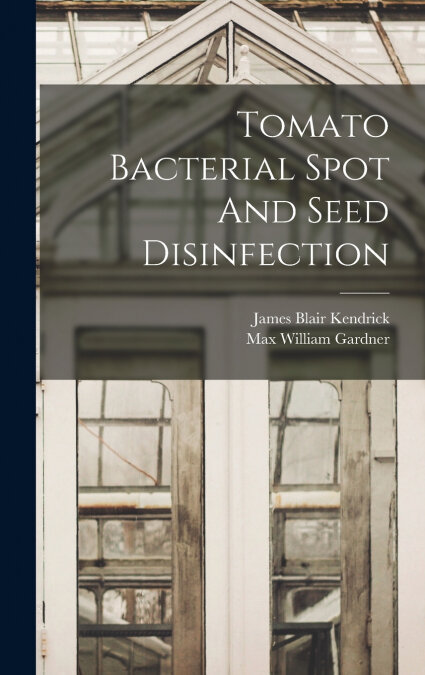 TOMATO BACTERIAL SPOT AND SEED DISINFECTION
