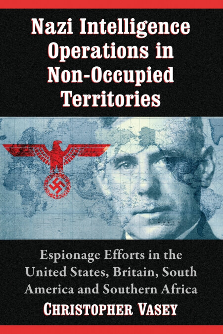 NAZI INTELLIGENCE OPERATIONS IN NON-OCCUPIED TERRITORIES