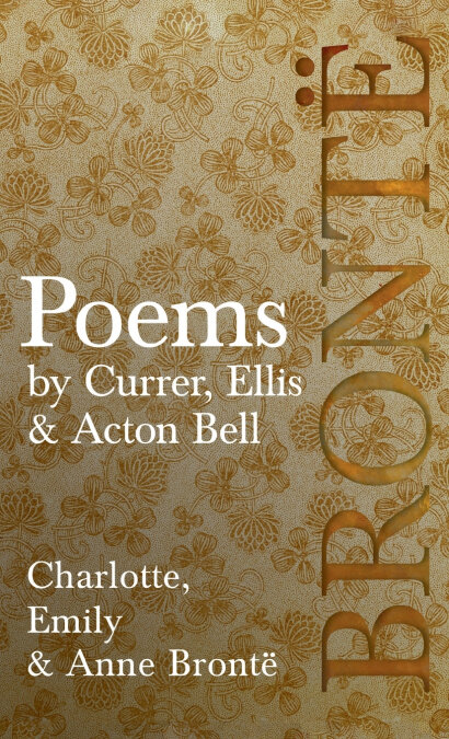 POEMS - BY CURRER, ELLIS & ACTON BELL, INCLUDING INTRODUCTOR