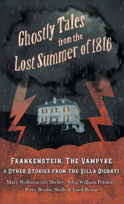 GHOSTLY TALES FROM THE LOST SUMMER OF 1816 - FRANKENSTEIN, T