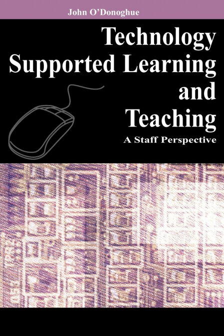 TECHNOLOGY SUPPORTED LEARNING AND TEACHING