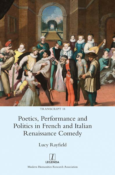 POETICS, PERFORMANCE AND POLITICS IN FRENCH AND ITALIAN RENA