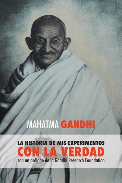 MAHATMA GANDHI, LA HISTORIA DE MIS EXPERIMENTOS CON LA VERDA