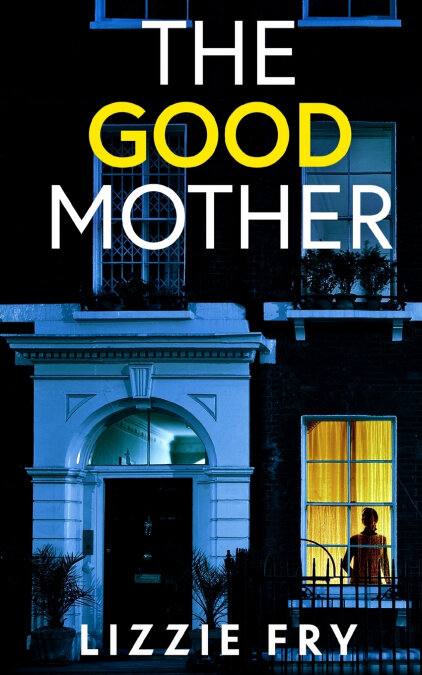 THE GOOD MOTHER AN UTTERLY GRIPPING PSYCHOLOGICAL THRILLER P