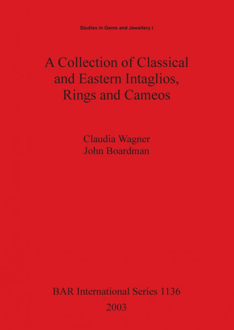 A COLLECTION OF CLASSICAL AND EASTERN INTAGLIOS, RINGS AND C