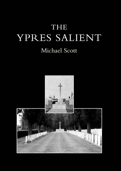 YPRES SALIENT. A GUIDE TO THE CEMETERIES AND MEMORIALS OF TH