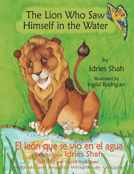 THE LION WHO SAW HIMSELF IN THE WATER -- EL LEON QUE SE VIO