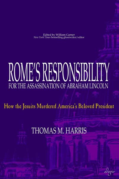 ROME?S RESPONSIBILITY FOR THE ASSASSINATION OF ABRAHAM LINCO