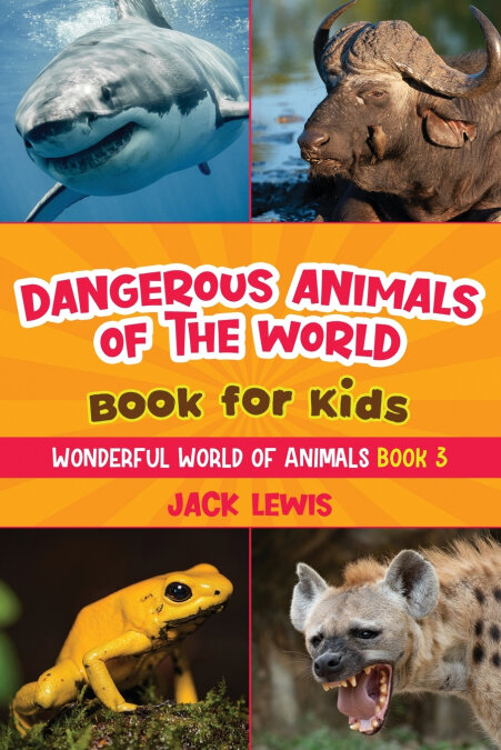 DANGEROUS ANIMALS OF THE WORLD BOOK FOR KIDS