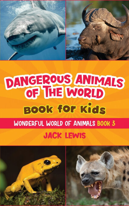 DANGEROUS ANIMALS OF THE WORLD BOOK FOR KIDS