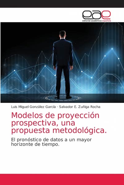 MODELOS DE PROYECCION PROSPECTIVA, UNA PROPUESTA METODOLOGIC