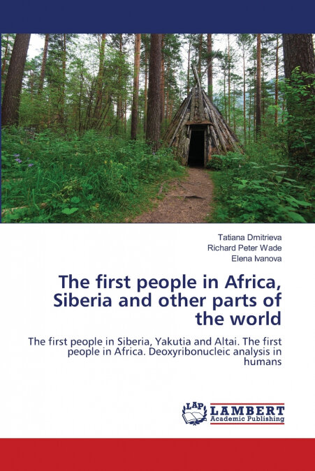 THE FIRST PEOPLE IN AFRICA, SIBERIA AND OTHER PARTS OF THE W