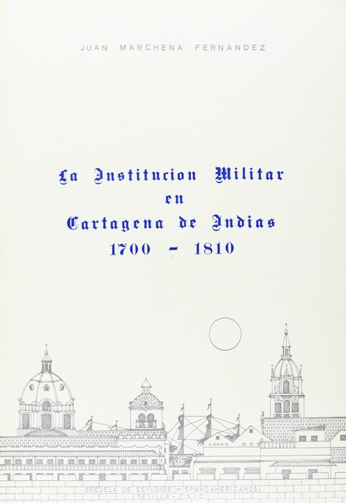 INSTITUCION MILITAR EN CARTAGENA DE INDIAS EN EL SIGLO XVIII