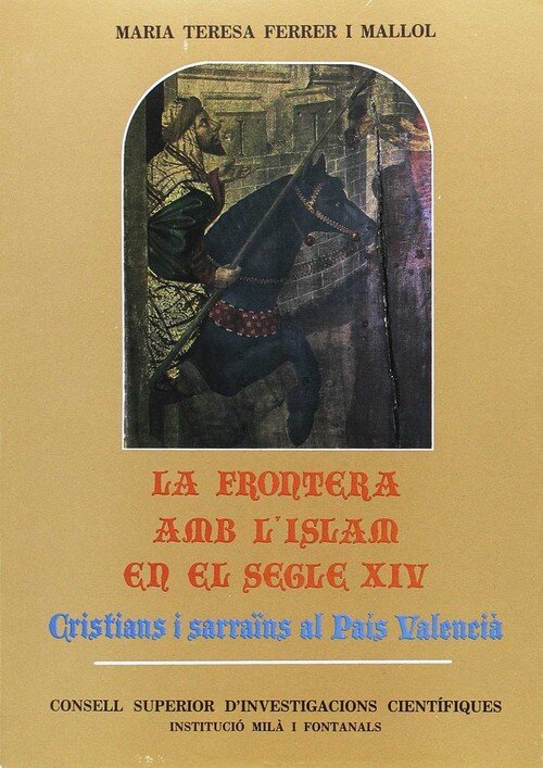 FRONTERA AMB L'ISLAM EN EL SEGLE XIV, CRISTIANS I SARRAINS A