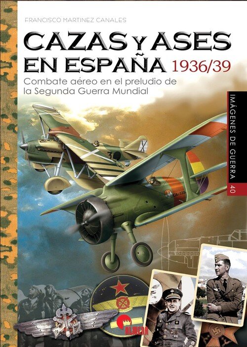 CAZAS Y ASES EN ESPAA 1936/39 (IMAGENES DE GUERRA 40)