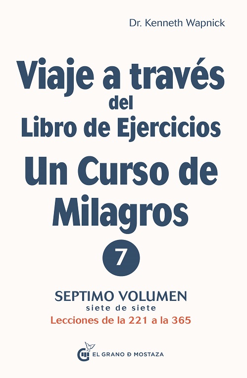 UN CURSO DE MILAGROS 7 VOLUMEN, LECCIONES DE 221 A 365