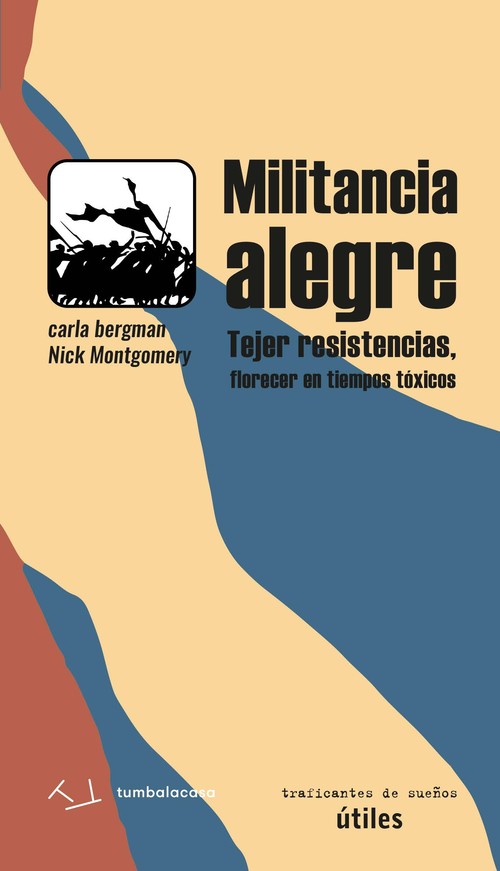 MILITANCIA ALEGRE. TEJER RESISTENCIAS, FLORECER EN TIEMPOS T