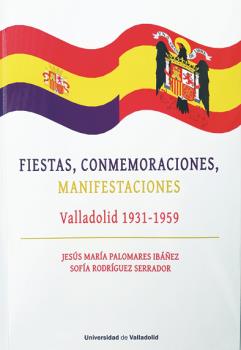 FIESTAS, CONMEMORACIONES, MANIFESTACIONES. VALLADOLID 1931-1