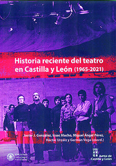 HISTORIA RECIENTE DEL TEATRO EN CASTILLA Y LEON (1965-2021)