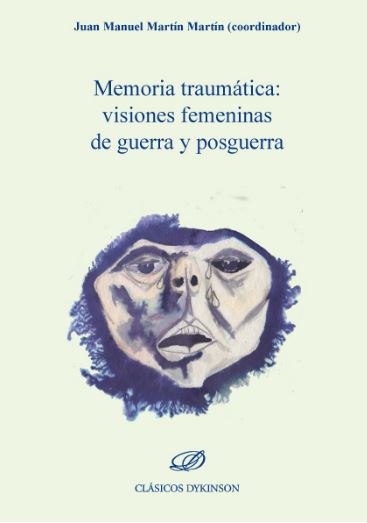 MEMORIA TRAUMATICA. VISIONES FEMENINAS DE GUERRA Y POSGUERRA