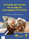 HUELLA DEL TURISMO EN UN SIGLO DE CINE ESPAOL (1916-2015),