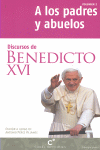 DISCURSOS DE BENEDICTO XVI:A LOS PADRES Y ABUELOS