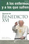 DISCURSOS DE BENEDICTO XVI:A LOS ENFERMOS