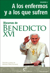 DISCURSOS DE BENEDICTO XVI:A LOS ENFERMOS