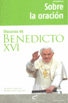 DISCURSOS DE BENEDICTO XVI:SOBRE LA ORACION